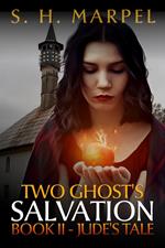 Two Ghost's Salvation, Book II - Jude's Tale