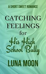 Catching Feelings For His High School Bully