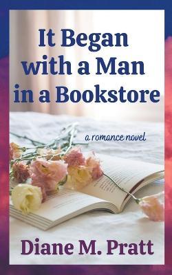 It Began with a Man in a Bookstore - Diane M Pratt - cover