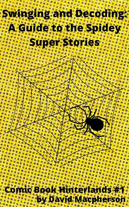 Swinging and Decoding: A Guide to the Spidey Super Stories