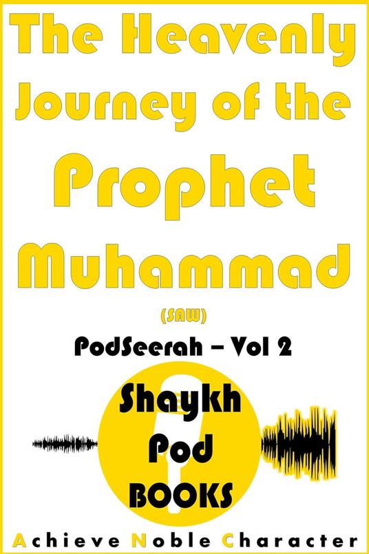 The Heavenly Journey of the Prophet Muhammad (SAW)