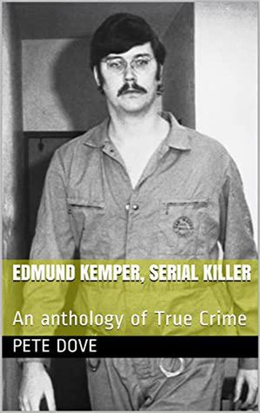 Edmund Kemper, Serial Killer