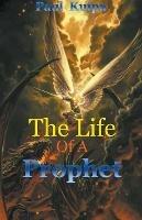 The Life Of A Prophet - Paul Kuipa - cover