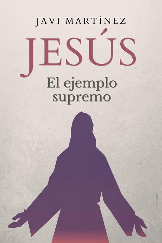 Jesús: el ejemplo supremo