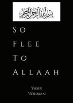 So Flee to Allaah