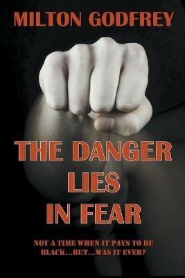 The Danger Lies In Fear - Milton Godfrey - cover