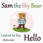 Sam the Shy Bear Learns to Say 