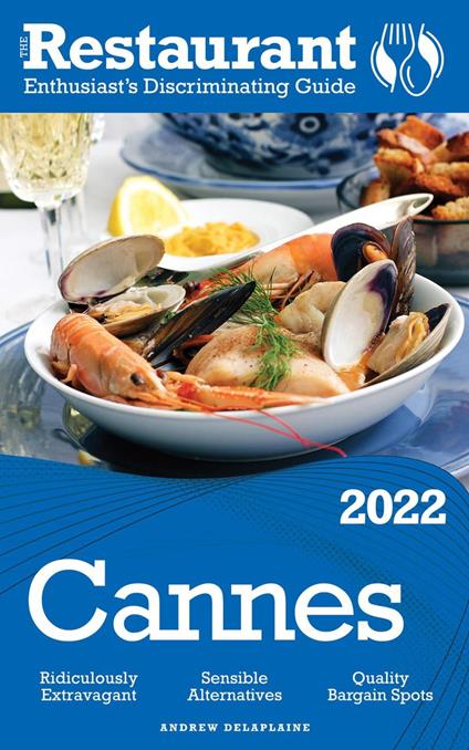 2022 Cannes - The Restaurant Enthusiast’s Discriminating Guide