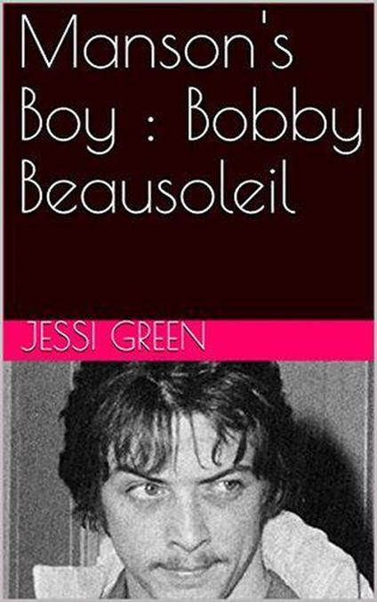 Manson's Boy : Bobby Beausoleil