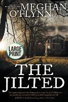 The Jilted: Large Print - Meghan O'Flynn - cover