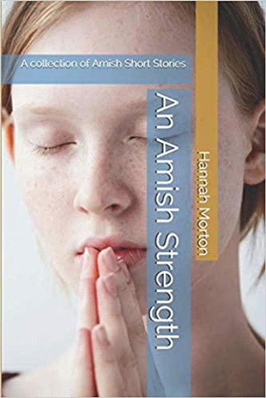 An Amish Strength A Collection of Amish Short Stories