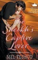 The Sheikh's Captive Lover - Mel Teshco - cover