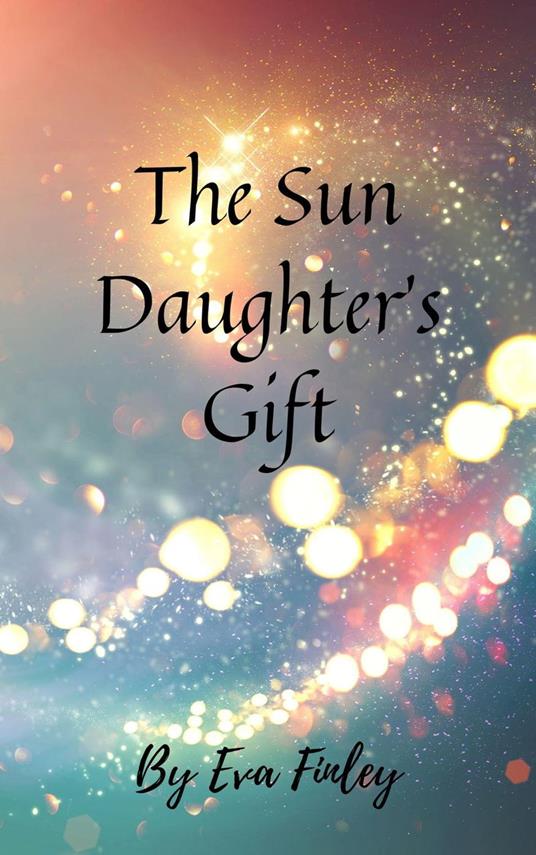 The Sun Daughter's Gift - Eva Finley - ebook