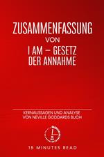 Zusammenfassung: I am - Gesetz der Annahme: Kernaussagen und Analyse von Neville Goddards Buch