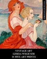 Vintage Art: Gerda Wegener: 20 Fine Art Prints: Figurative Ephemera for Framing, Home Decor, Collage and Decoupage - Vintage Revisited Press - cover