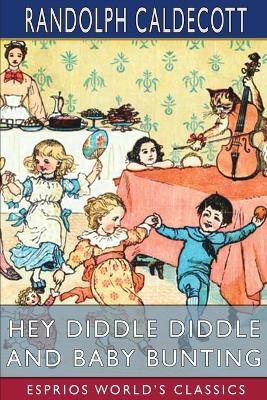 Hey Diddle Diddle and Baby Bunting (Esprios Classics): Picture Books - Randolph Caldecott - cover