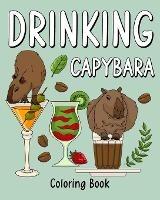 Drinking Capybara Coloring Book: Animal Painting Page with Coffee and Cocktail Recipes - Paperland - cover