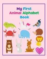 My First Animal Alphabet Book: Learn letters from A-Z for Toddlers and Preschool - The Little Learner's Club - cover