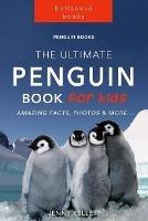 Penguin Books: The Ultimate Penguin Book for Kids: 100+ Amazing Facts, Photos, Quiz and More