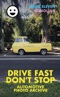 Drive Fast Don't Stop - Book 11: Honolulu: Honolulu, Oahu, Hawaii - Drive Fast Don't Stop - cover