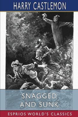 Snagged and Sunk (Esprios Classics): or, The Adventures of a Canvas Canoe - Harry Castlemon - cover