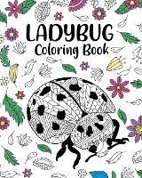 Ladybug Coloring Book: Gifts for Ladybug Lovers, Coloring, Insecta Coloring Book, Activity Coloring - Paperland - cover