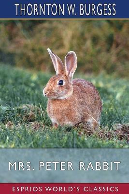 Mrs. Peter Rabbit (Esprios Classics) - Thornton W Burgess - cover