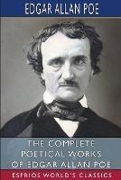 The Complete Poetical Works of Edgar Allan Poe (Esprios Classics) - Edgar Allan Poe - cover