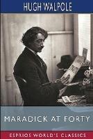 Maradick at Forty (Esprios Classics): A Transition - Hugh Walpole - cover