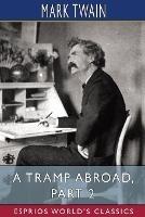 A Tramp Abroad, Part 2 (Esprios Classics) - Mark Twain - cover