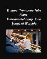 Trumpet Trombone Tuba Pian Songs of Worship: Trumpet Trombone Tuba Piano Religious Worship Church Chords Lyrics Easy Chords - Mary Taylor - cover