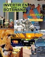 INVERTIR EN BOTSWANA - Visit Botswana - Celso Salles: Coleccion Invertir en Africa - Celso Salles - cover