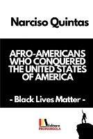 AFRO-AMERICANS WHO CONQUERED THE UNITED STATES OF AMERICA - Narciso Quintas: Black Lives Matter - Narciso Quintas - cover