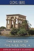 The Bride of the Nile, Vol. 4 (Esprios Classics): Translated by Clara Bell - Georg Ebers - cover