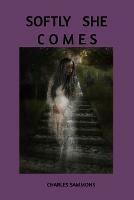 Softly She Comes - J Edwards,Charles Sammons - cover