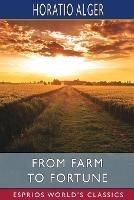 From Farm to Fortune (Esprios Classics): or, Nat Nason's Strange Experience