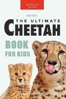 Cheetahs: The Ultimate Cheetah Book for Kids: 100+ Amazing Cheetah Facts, Photos, Quiz and More - Jenny Kellett - cover