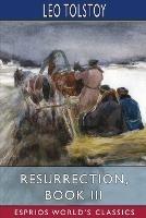 Resurrection, Book III (Esprios Classics) - Leo Tolstoy - cover