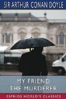 My Friend The Murderer (Esprios Classics)