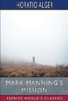 Mark Manning's Mission (Esprios Classics): The Story of a Shoe Factory Boy