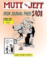 Mutt and Jeff, Year 1908 from Press Journal: Part 1, Restoration 2022 - Comic Books Restore - cover