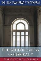 The Bedford-Row Conspiracy (Esprios Classics) - William Makepeace Thackeray - cover