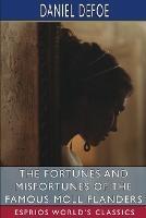 The Fortunes and Misfortunes of the Famous Moll Flanders (Esprios Classics) - Daniel Defoe - cover