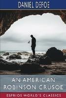 An American Robinson Crusoe (Esprios Classics): For American Boys and Girls - Daniel Defoe - cover