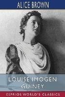 Louise Imogen Guiney (Esprios Classics) - Alice Brown - cover