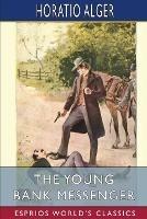 The Young Bank Messenger (Esprios Classics) - Horatio Alger - cover