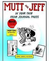 Mutt and Jeff, Part 2, Year 1908: From press journal, restoration 2022 - Comic Books Restore - cover