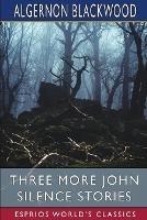 Three More John Silence Stories (Esprios Classics) - Algernon Blackwood - cover