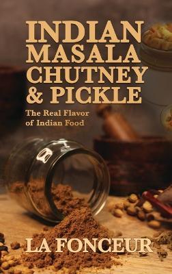 Indian Masala Chutney and Pickle (Black and White Print): The Real Flavor of Indian Food - La Fonceur - cover