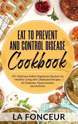 Eat to Prevent and Control Disease Cookbook (Black and White Print) - La Fonceur - cover